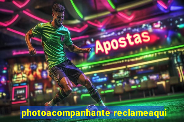 photoacompanhante reclameaqui